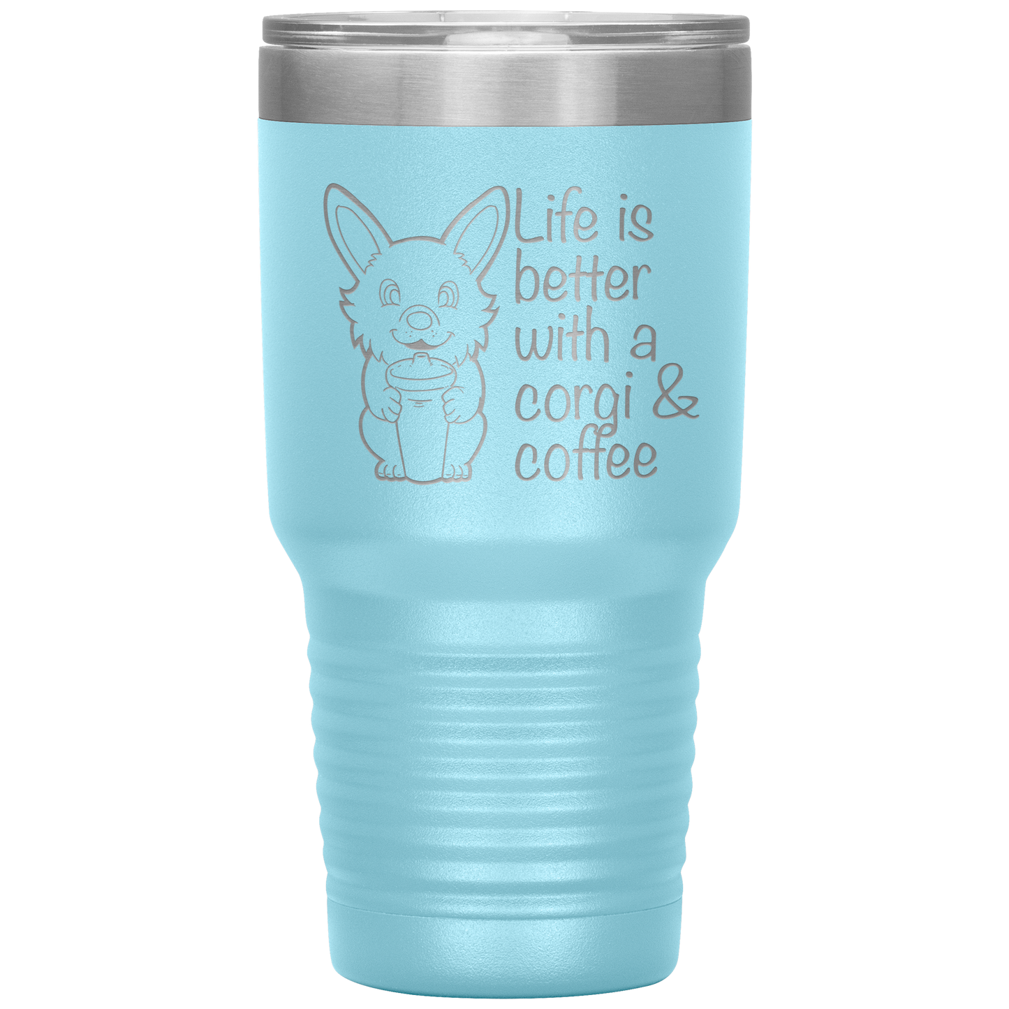 A travel coffee mug with a corgi holding a coffee mug. The text says "Life is better with a corgi and coffee". The travel mug is light blue.